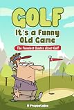 Golf Its A Funny Old Game The Funniest Quotes About Golf