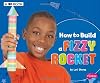 How to Build a Fizzy Rocket (Pebble Plus: Hands-on Science Fun)