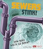 Sewers Stink How Does Waste Go Down The Story Of Sanitation