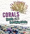Corals: Secrets of Their Reef-Making Colonies (Amazing Animal Colonies)