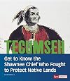 Tecumseh: Get to Know the Shawnee Chief Who Fought to Protect Native Lands (People You Should Know)