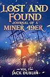 The Lost And Found Journal Of A Miner 49er Vol 1
