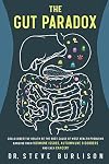 The Gut Paradox: Could Digestive Health be the Root Cause of Most Health Problems Ranging from Hormone Issues, Autoimmune Disorders and Even Cancer?