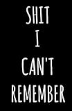 Shit I Cant Remember
