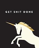 Get Shit Done Bullet Grid Journal Unicorn 150 Dot Grid Pages 8x10 Professionally Designed
