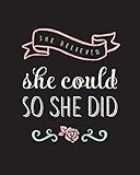 She Believed She Could So She Did Bullet Grid Journal 150 Dot Grid Pages 8x10 Professionally Designed