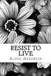 Resist To Live:: Personal Essays on Living As Black, Transgender, and Queer in America