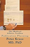 The Medical Affairs Toolbox Publication Planning Healthcare Industry Excellence Volume 3