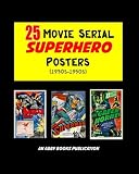 25 Movie Serial Superhero Posters 1930s1950s