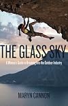 The Glass Sky: A Woman's Guide to Breaking Into the Outdoor Industry