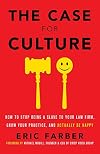 The Case for Culture: How to Stop Being a Slave to Your Law Firm, Grow Your Practice, and Actually Be Happy