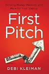 First Pitch: Winning Money, Mentors, and More for Your Startup
