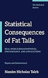 Statistical Consequences Of Fat Tails Real World Preasymptotics Epistemology And Applications Technical Incerto