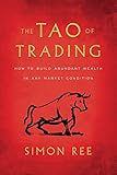 The Tao Of Trading How To Build Abundant Wealth In Any Market Condition
