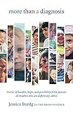 More Than A Diagnosis Stories Of Hurdles Hope And Possibility From Parents Of Children Who Are Differentlyabled