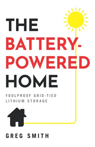 Cover of The Battery-Powered Home: Foolproof Grid-Tied Lithium Storage