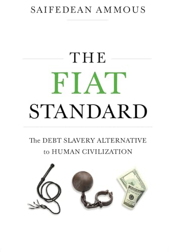 The Fiat Standard: The Debt Slavery Alternative to Human Civilization