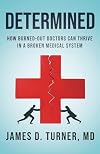 Determined: How Burned Out Doctors Can Thrive in a Broken Medical System