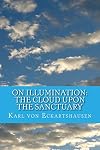 On Illumination: The Cloud Upon the Sanctuary: 6 Letters toSeekers of the Light