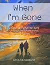 When I'm Gone: Organize your affairs, then your loved ones won’t have to. A journal for all the important information your executor will need upon your death.