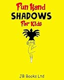 Fun Hand Shadows For Kids 30 Hand Shadow Puppets With Easy To Follow Illustrations