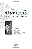 Cum Iti Sant Gandurile Asa Iti Este Si Viata