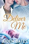 Deliver Me (Silver Oak Medical Center, #2)