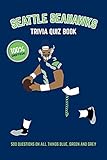 Seattle Seahawks Trivia Quiz Book 500 Questions On All Things Blue Green And Grey