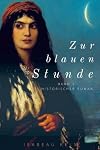 Zur blauen Stunde - Band 1: Historischer Roman