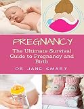 Pregnancy The Ultimate Guide To Pregnancy And Birth