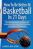 How to Be Better At Basketball in 21 days