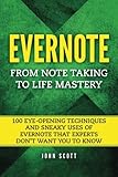 Evernote From Note Taking To Life Mastery 100 Eyeopening Techniques And Sneaky Uses Of Evernote That Experts Dont Want You To Know