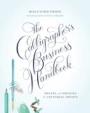 The Calligrapher's Business Handbook: Pricing and Policies for Lettering Artists