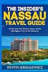 The Insider's Nassau Travel Guide: All the Info You Need to Know About the Biggest City in the Bahamas