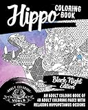 Hippo Coloring Book An Adult Coloring Book Of 40 Adult Coloring Pages With Relaxing Hippopotamus Designs