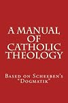 A manual of Catholic theology