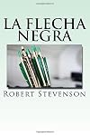 La Flecha Negra (Spanish) Edition (Spanish Edition)