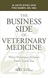 The Business Side Of Veterinary Medicine What Veterinary Schools Dont Teach You