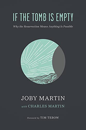 If the Tomb Is Empty: Why the Resurrection Means Anything Is Possible (With: Joby Martin) cover
