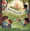 I Pray You'll Be...
