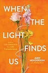 When the Light Finds Us: From a Life Sentence to a Life Transformed