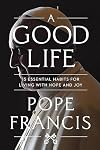 A Good Life: 15 Essential Habits for Living with Hope and Joy
