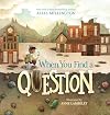 When You Find a Question