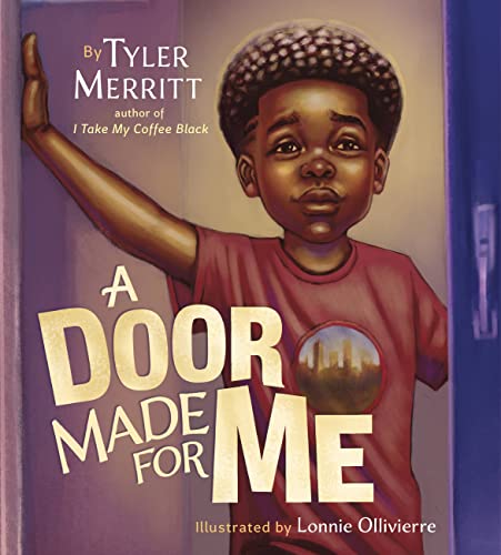A door made for me / written by Tyler Merritt ; with Ty Chapman ; illustrated by Lonnie Ollivierre