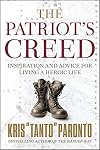The Patriot's Creed: Inspiration and Advice for Living a Heroic Life
