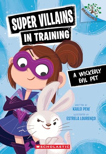 Super Villains in Training: A Wickedly Evil Pet by Kailei Pew; illustrated by Estrela Lourenco / by 64933