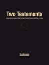 Two Testaments: A Comprehensive Comparison of the Teachings of the New Testament and the Book of Mormon