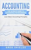 Accounting The Ultimate Guide To Accounting For Beginners Learn The Basic Accounting Principles