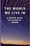 The World We Live In A Poetry Book On Societal Issues