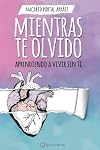 Mientras Te Olvido (Black&White): Aprendiendo a Vivir Sin Ti (Spanish Edition)